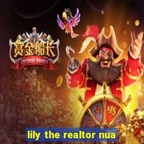 lily the realtor nua